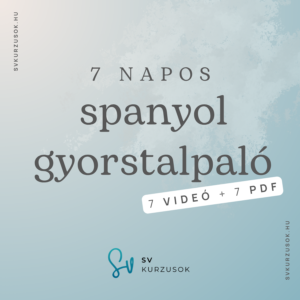 7 napos Spanyol Gyorstalpaló (7 videó + 7 PDF)